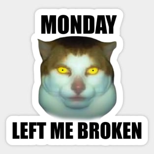 Monday Left Me Broken Cat | Funny Meme T-Shirt | Oddly Specific Shirt | Weird Sticker